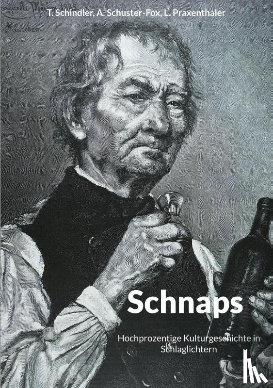 Schindler, Thomas, Schuster-Fox, Angelika, Praxenthaler, Luzia - Schnaps