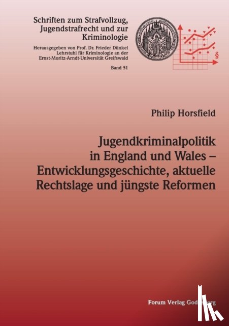 Horsfield, Philip - Jugendkriminalpolitik in England und Wales - Entwicklungsgeschichte, aktuelle Rechtslage und jungste Reformen