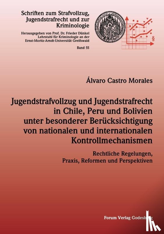 Morales, Alvaro Castro - Jugendstrafvollzug und Jugendstrafrecht in Chile, Peru und Bolivien unter besonderer Berucksichtigung von nationalen und internationalen Kontrollmechanismen