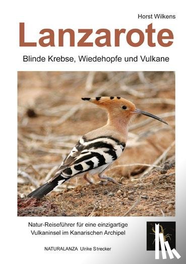 Wilkens, Horst - Lanzarote - Blinde Krebse, Wiedehopfe und Vulkane