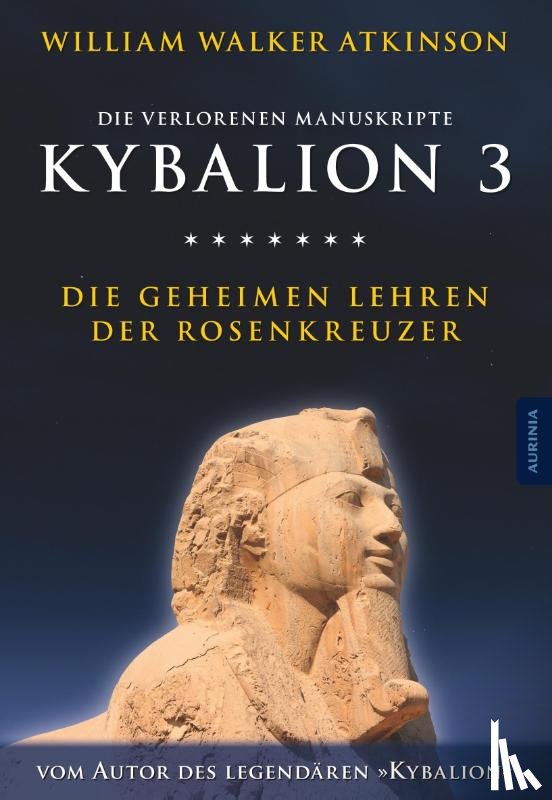 Atkinson, William Walker, Incognito, Magus - Kybalion 3 - Die geheimen Lehren der Rosenkreuzer