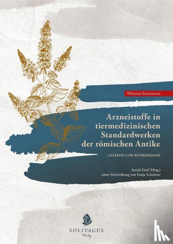 Sackmann, Werner - Arzneistoffe in tiermedizinischen Standardwerken der römischen Antike.