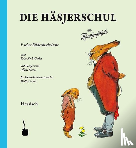 Sixtus, Albert - Die Häsjerschul. Die Häschenschule -- Hessisch