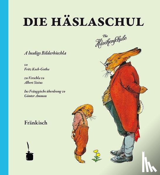 Sixtus, Albert - Die Häslaschul. Die Häschenschule -- Fränkisch