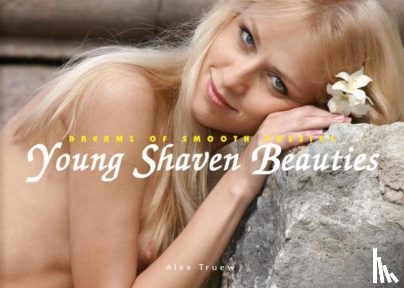 Truew, Alex - Young Shaven Beauties