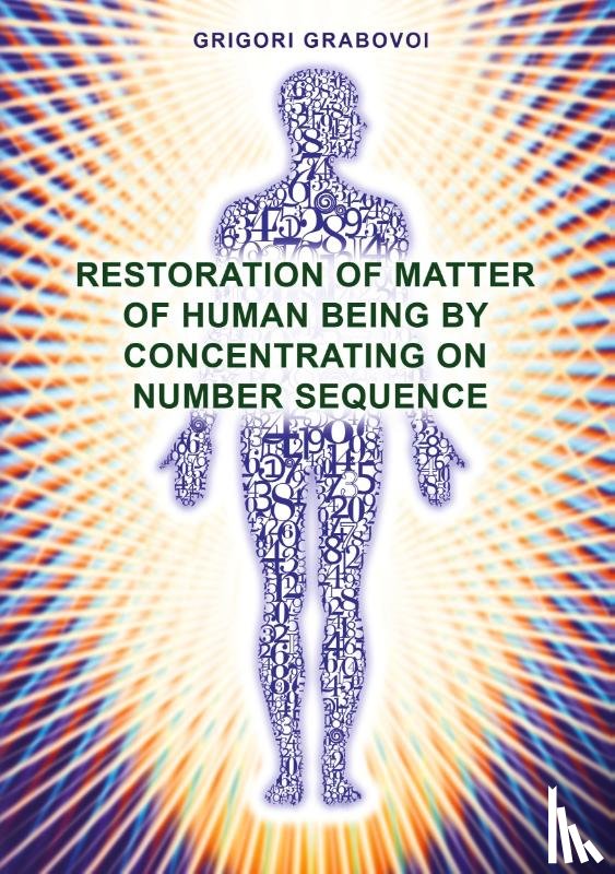 Grabovoi, Grigori - Restoration of Matter of Human Being by Concentrating on Number Sequence