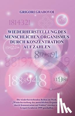 Grabovoi, Grigori - Wiederherstellung Des Menschlichen Organismus Durch Konzentration Auf Zahlen (German Edition)