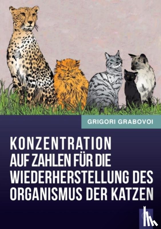 Grabovoi, Grigori - Konzentration Auf Zahlen Fur Die Wiederherstellung Des Organismus Der Katzen (German Edition)