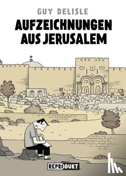Delisle, Guy - Aufzeichnungen aus Jerusalem