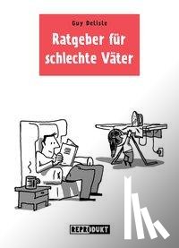 Delisle, Guy - Ratgeber für schlechte Väter