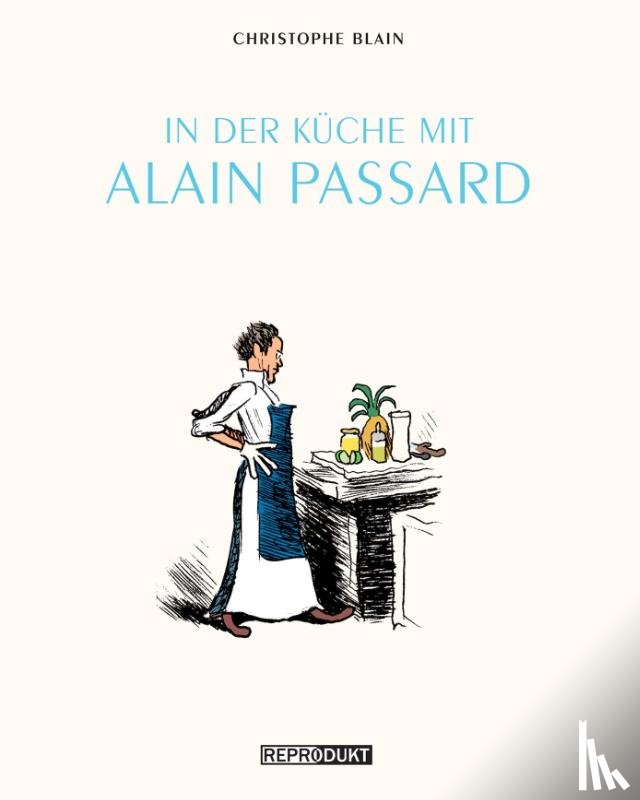 Blain, Christophe - In der Küche mit Alain Passard