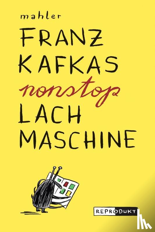 Mahler, Nicolas - Franz Kafkas nonstop Lachmaschine