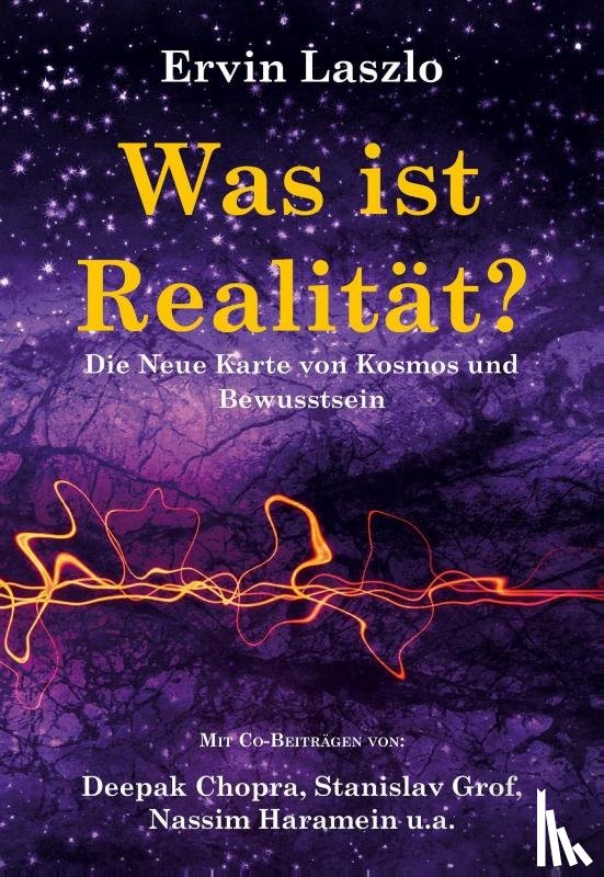 Laszlo, Ervin - Was ist Realität? Die Neue Karte von Kosmos und Bewusstsein