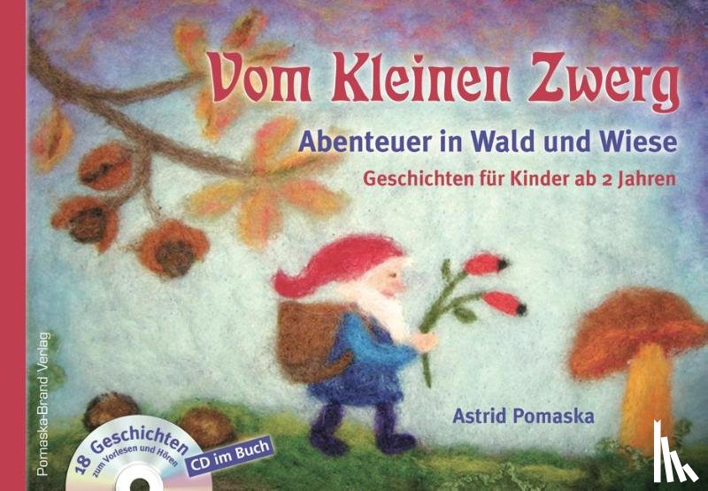 Pomaska, Astrid - Vom Kleinen Zwerg 02: Abenteuer in Wald und Wiese
