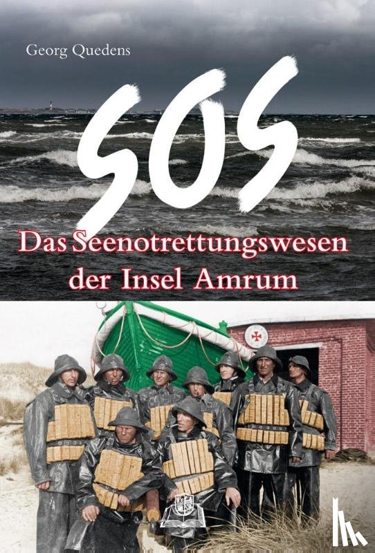 Quedens, Georg - SOS - Das Seenotrettungswesen der Insel Amrum