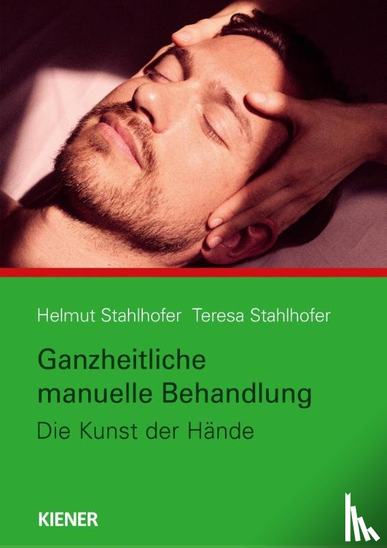 Stahlhofer, Helmut, Stahlhofer, Teresa - Ganzheitliche manuelle Behandlung