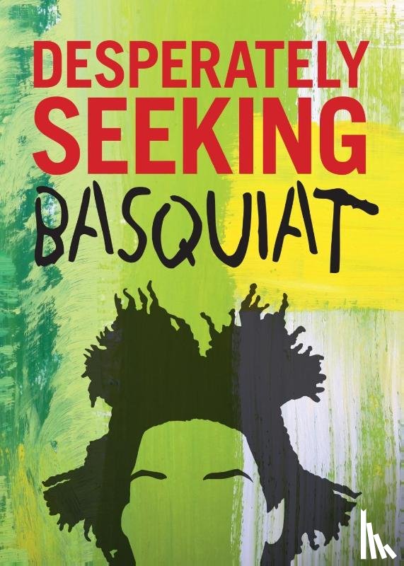  - Desperately Seeking Basquiat