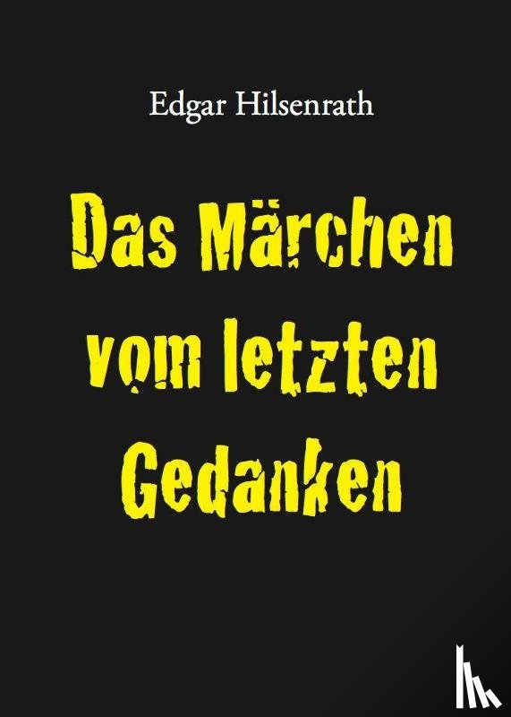 Hilsenrath, Edgar - Das Märchen vom letzten Gedanken