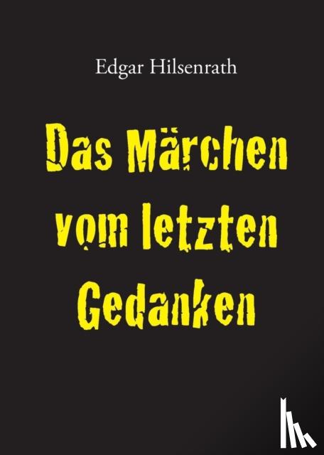 Hilsenrath, Edgar - Das Marchen Vom Letzten Gedanken