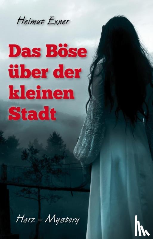 Exner, Helmut - Das Böse über der kleinen Stadt