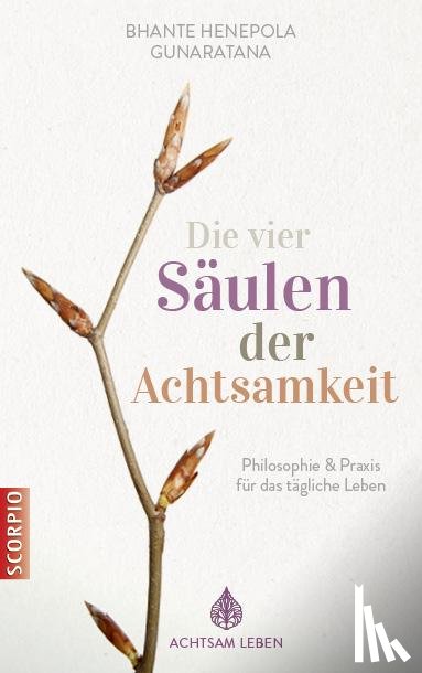 Gunaratana, Bhante Henepola - Die vier Säulen der Achtsamkeit