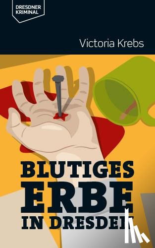 Krebs, Victoria - Blutiges Erbe in Dresden