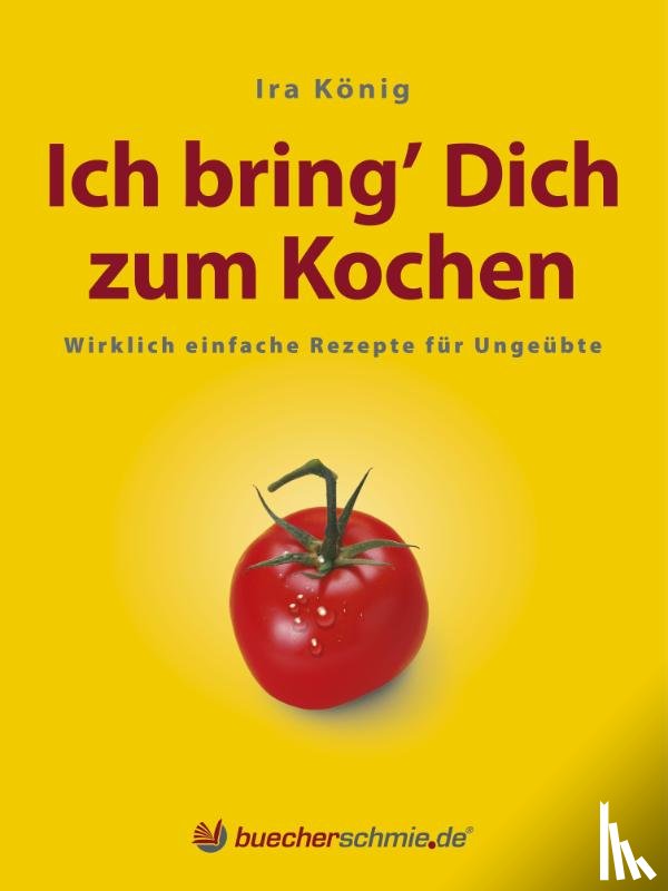 König, Ira - Ich bring' Dich zum Kochen
