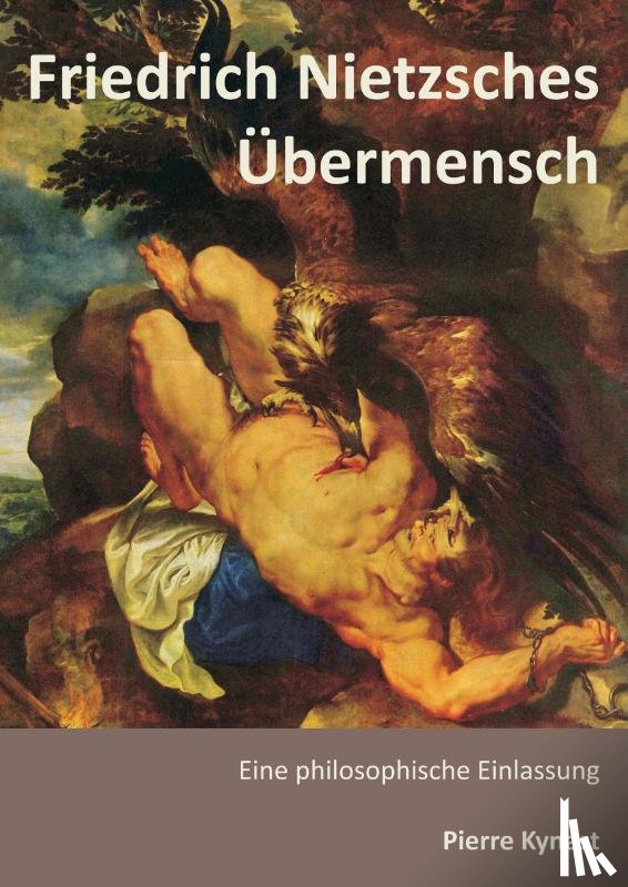 Kynast, Pierre - Friedrich Nietzsches Übermensch
