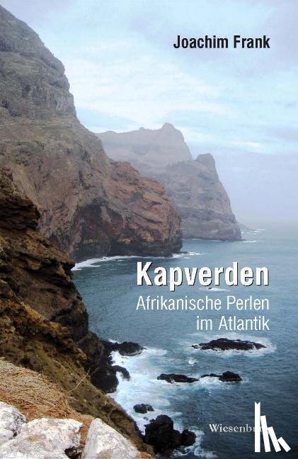 Frank, Joachim - Kapverden - Afrikanische Perlen im Atlantik