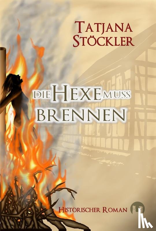 Stöckler, Tatjana - Die Hexe muss brennen