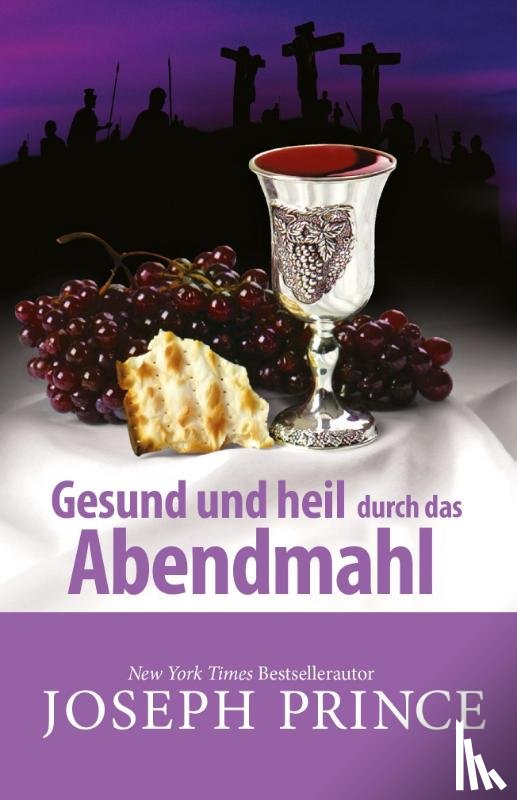 Prince, Joseph - Gesund und heil durch das Abendmahl