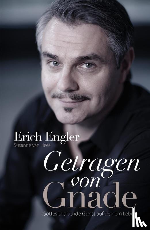 Engler, Erich, Hees, Susanne van - Getragen von Gnade