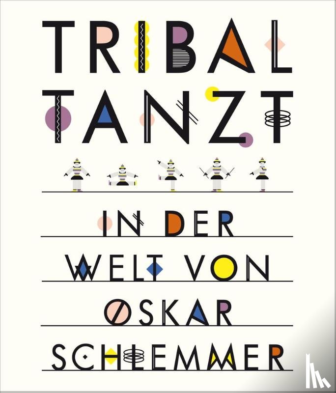 Funck, Anne - Tribal tanzt - In der Welt von Oskar Schlemmer
