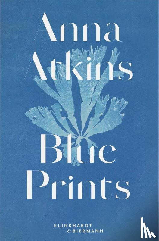 Sachsse, Rolf - Anna Atkins - Blue Prints
