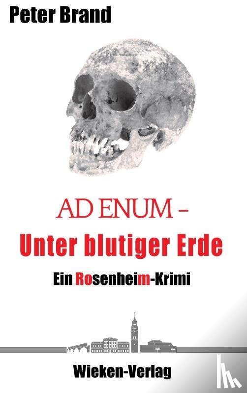 Brand, Peter - Ad Enum - Unter blutiger Erde