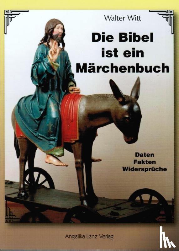 Witt, Walter - Die Bibel ist ein Märchenbuch