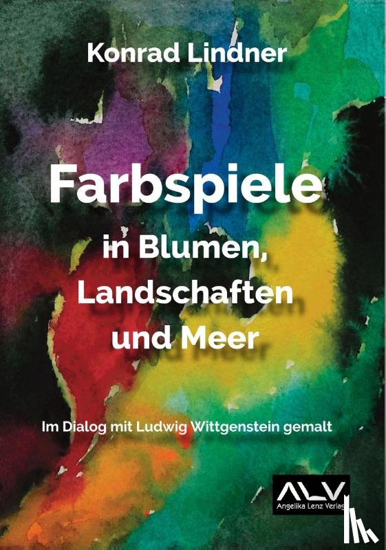 Lindner, Konrad - Farbspiele in Blumen, Landschaften und Meer