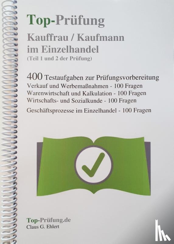 Ehlert, Claus-Günter - Top-Prüfung Kauffrau / Kaufmann im Einzelhandel - 400 Übungsaufgaben für die Abschlussprüfung
