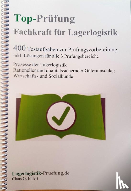 Ehlert, Claus-Günter - Top-Prüfung Fachkraft für Lagerlogistik - 400 Übungsaufgaben für die Abschlussprüfung