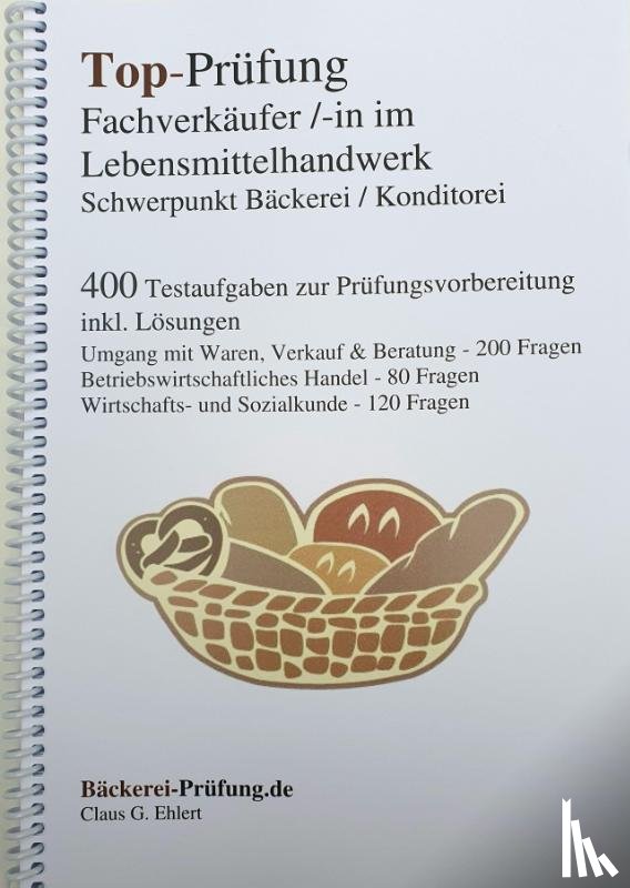 Ehlert, Claus-Günter - Top-Prüfung Fachverkäufer/in im Lebensmittelhandwerk - Schwerpunkt Bäckerei / Konditorei