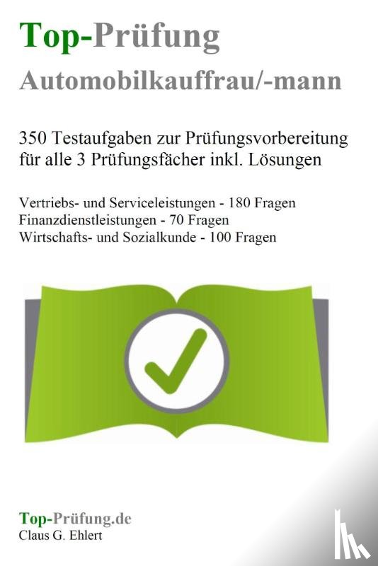 Ehlert, Claus-Günter - Top-Prüfung Automobilkaufmann / Automobilkauffrau - 350 Übungsaufgaben für die Abschlussprüfung