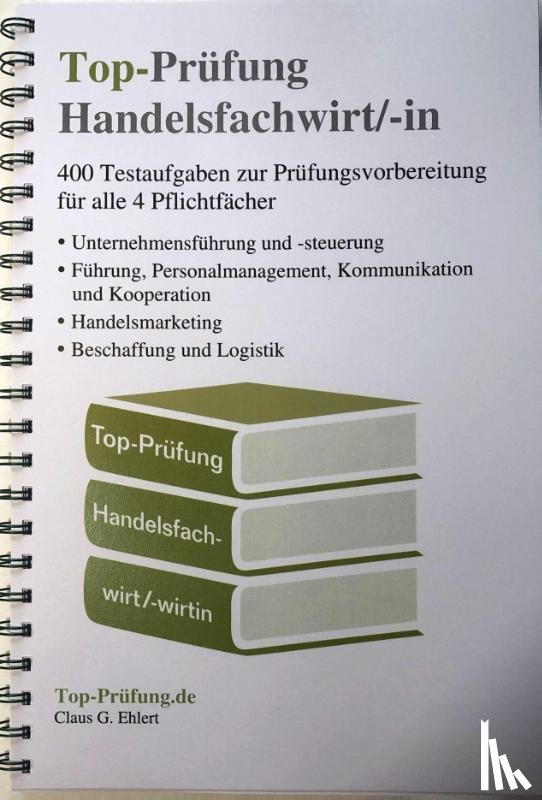Ehlert, Claus-Günter - Top-Prüfung Handelsfachwirt/-in - 400 Fragen zur Prüfungsvorbereitung (Ringbindung)