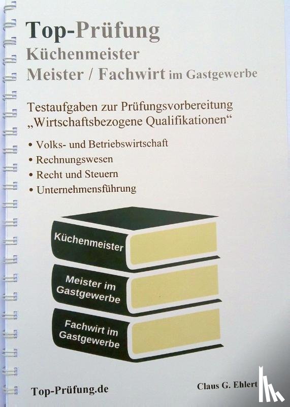 Ehlert, Claus-Günter - Top-Prüfung Küchenmeister, Meister und Fachwirt im Gastgewerbe