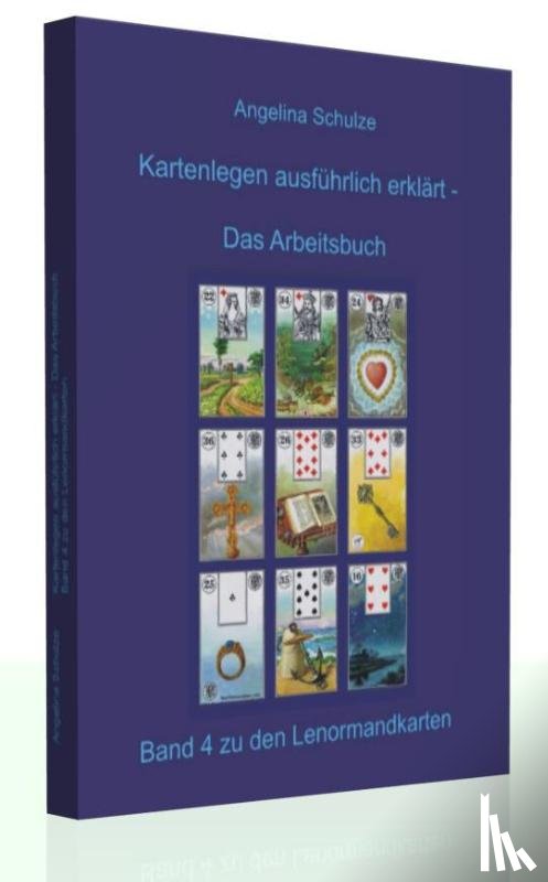 Schulze, Angelina - Kartenlegen ausführlich erklärt - Das Arbeitsbuch