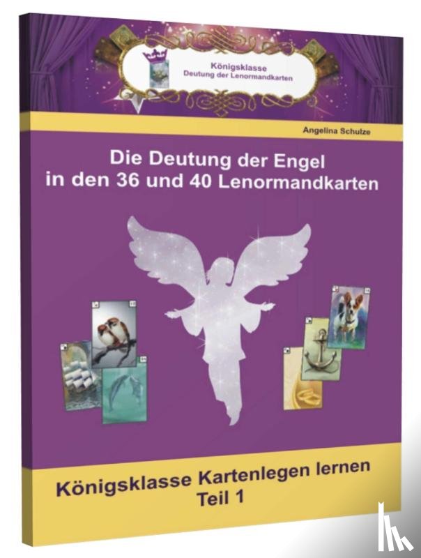 Schulze, Angelina - Die Deutungen der Engel in den 36 und 40 Lenormandkarten