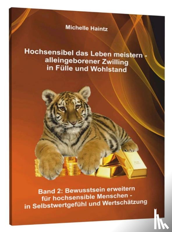 Haintz, Michelle - Hochsensibel das Leben meistern - alleingeborener Zwilling in Fülle und Wohlstand