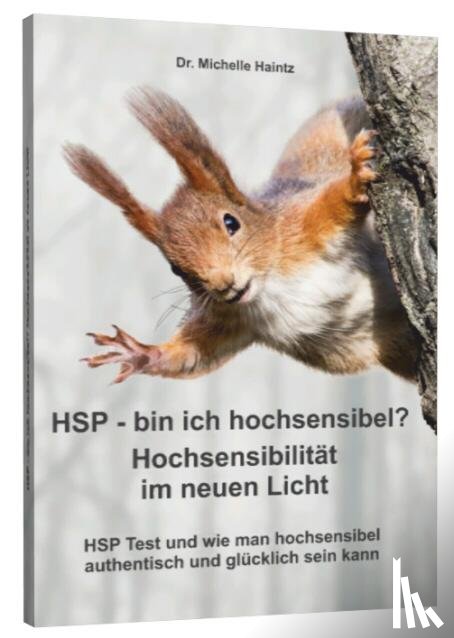 Haintz, Dr. Michelle - HSP - bin ich hochsensibel? Hochsensibilität im neuen Licht