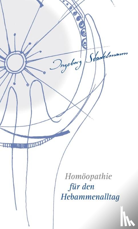 Stadelmann, Ingeborg - Homöopathie für den Hebammenalltag