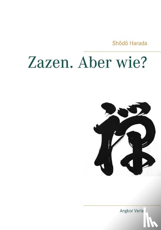 Harada, Shodo - Zazen. Aber wie?