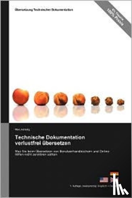Achtelig, Marc - Technische Dokumentation Verlustfrei Ubersetzen - Was Sie Beim Ubersetzen Von Benutzerhandbuchern Und Online-Hilfen Nicht Zerstoren Sollten